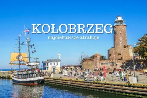 Atrakcje w Kołobrzegu: Co robić? Przewodnik dla każdego!