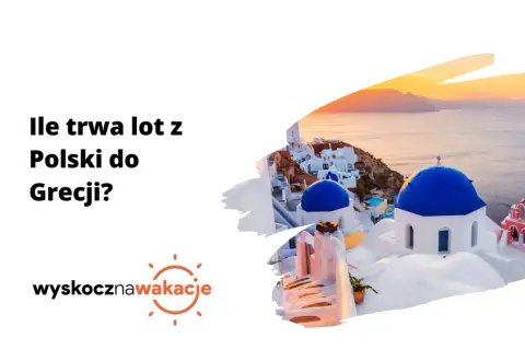 Polska-Grecja: Ile trwa lot? Realny czas podróży krok po kroku