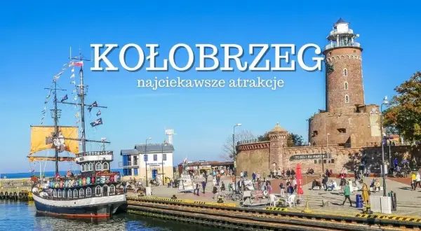 Atrakcje w Kołobrzegu: Co robić? Przewodnik dla każdego!
